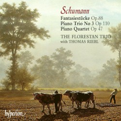 Fantasiestücke, op. 88 / Piano Trio no. 3, op. 110 / Piano Quartet, op. 47