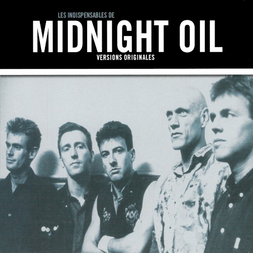 Les Indispensables de Midnight Oil