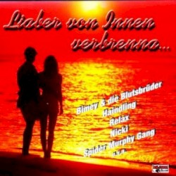Liaber von innen verbrenna …