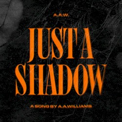 Just a Shadow