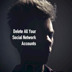 Delete All Your Social Network Accounts