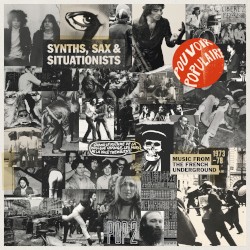 Synths, Sax & Situationists (Music from the French Underground 1973–78)
