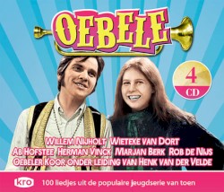 Oebele: 100 liedjes uit de jeugdserie van toen