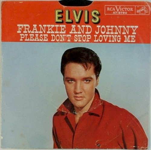 Frankie and Johnny / Please Don’t Stop Loving Me