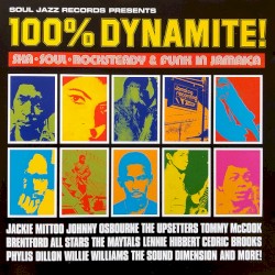 100% Dynamite! Ska, Soul, Rocksteady & Funk in Jamaica