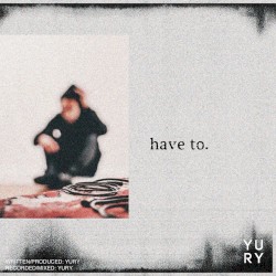Have To.