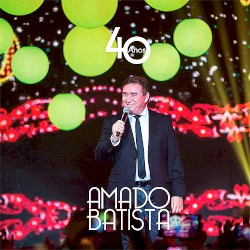 Amado batista 40 anos