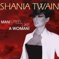 Man! I Feel Like a Woman!