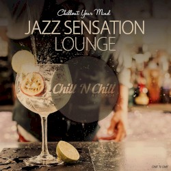 Jazz Sensation Lounge (Chillout Your Mind)