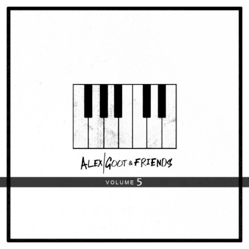 Alex Goot & Friends, Vol. 5