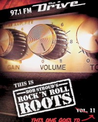 Bob Stroud’s Rock ’n Roll Roots, Vol 11
