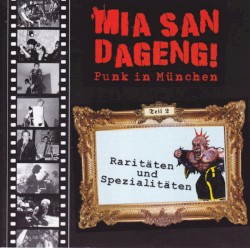 Mia san dageng! Punk in München, Teil 2: Raritäten und Spezialitäten