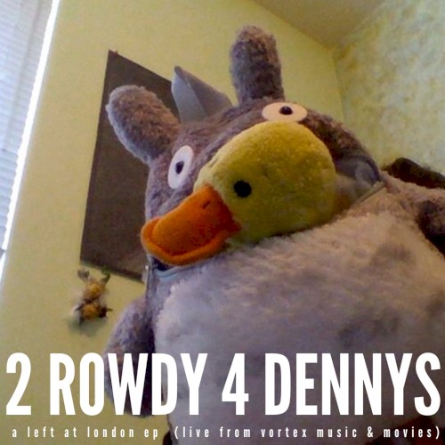 2 Rowdy 4 Dennys (Live From Vortex Music & Movies, 2014)
