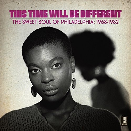 This Time Will Be Different (The Sweet Soul Of Philadelphia: 1968-1982)
