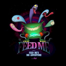 Feed Me’s Big Adventure