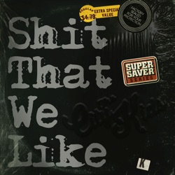 Shit That We Like