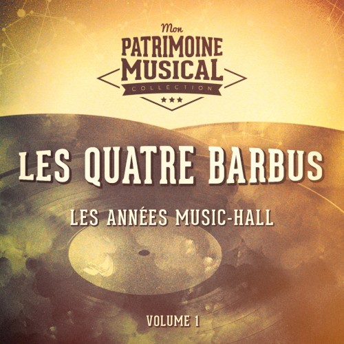 Les Années music‐hall : Les Quatre Barbus, Vol. 1