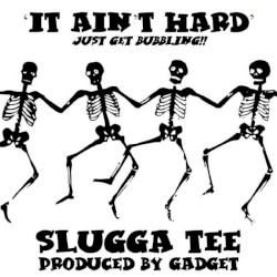 It Ain’t Hard (Just Get Bubbling)