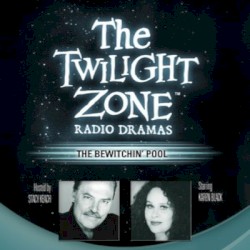 The Twilight Zone Radio Dramas, "The Bewitchin' Pool"