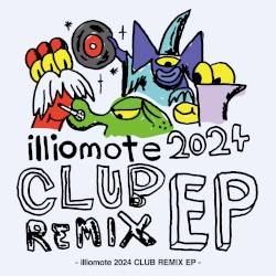 illiomote 2024 CLUB REMIX EP