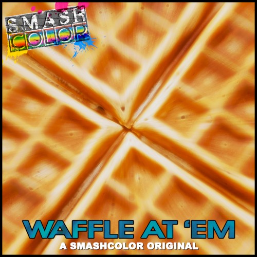 Waffle at ’em