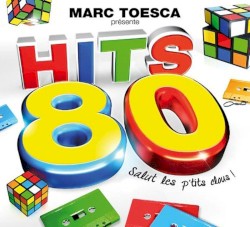 Marc Toesca présente Hits 80 : Salut les p’tits clous !
