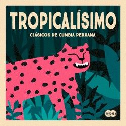 Tropicalísimo: Clásicos de cumbia peruana
