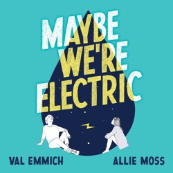 Maybe We’re Electric
