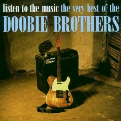 Listen to the Music: The Very Best of The Doobie Brothers