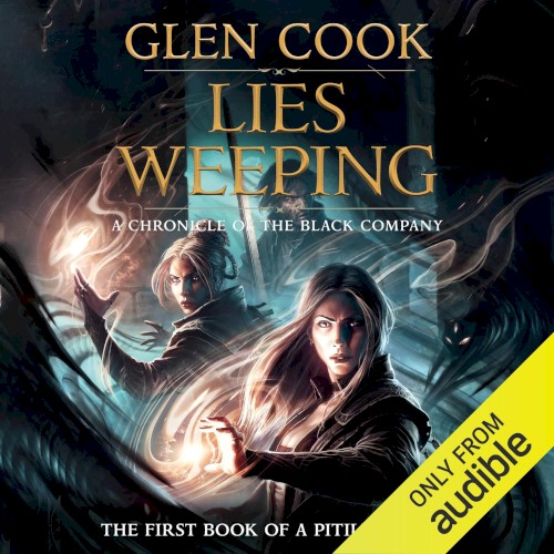 Lies Weeping: A Chronicle of the Black Company: The First Book of a Pitiless Rain
