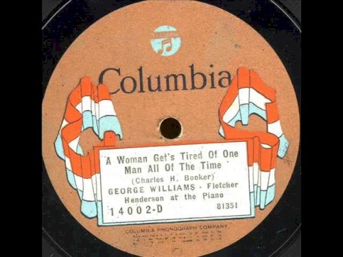 A Woman Get’s Tired of One Man All of the Time / The Gal Ain’t Born Who Can Treat Me Like You Do