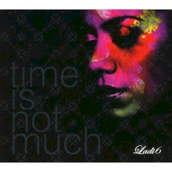 Time Is Not Much