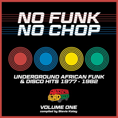 No Funk, No Chop Volume One (Underground African Funk & Disco Hits 1977-1982)