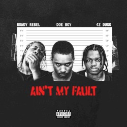 AIN’T MY FAULT