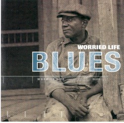 Worried Life Blues