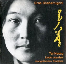 Tal Nutag: Lieder aus dem mongolischen Grasland