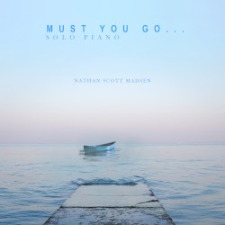 Must You Go…