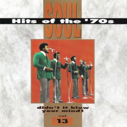 Soul Hits of the ’70s: Didn’t It Blow Your Mind! Volume 13