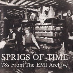 Sprigs of Time: 78s From the EMI Archive
