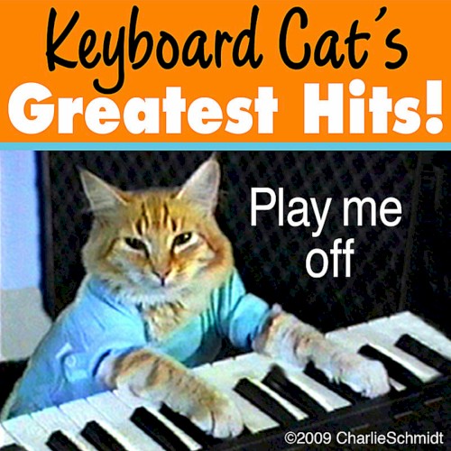Keyboard Cat’s Greatest Hits! Play Me Off