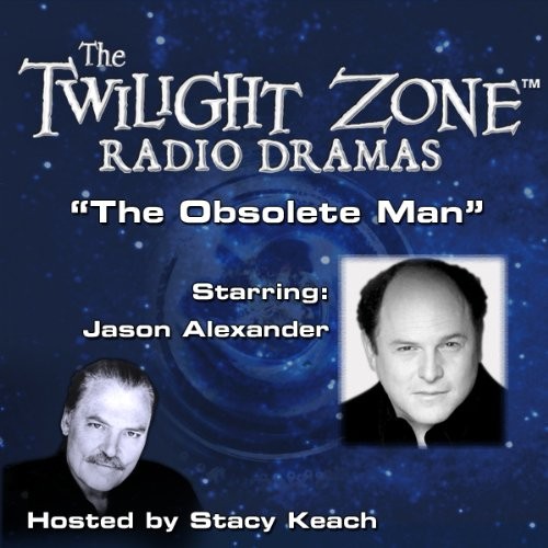 The Twilight Zone Radio Dramas, "The Obsolete Man"