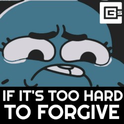 If It's Too Hard to Forgive