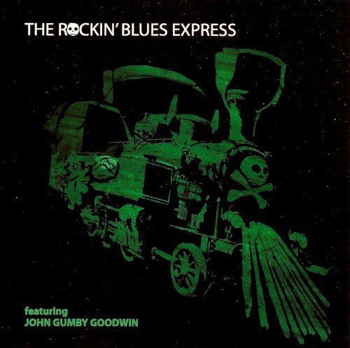 The Rockin' Blues Express featuring John Gumby Goodwin