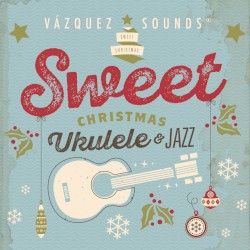 Sweet Christmas Ukelele & Jazz