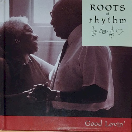 Roots of Rhythm: Good Lovin’