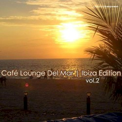 Cafe Lounge Del Mar Ibiza Edition, Volume 2