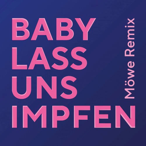 Baby lass uns impfen (Möwe Remix)