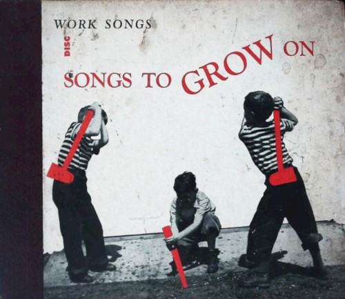 Songs to Grow On (Work Songs)