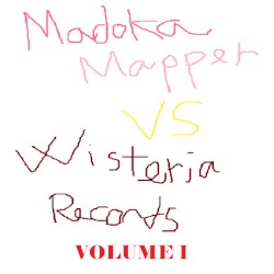 Madoka Mapper vs. Wisteria Records: Volume 1