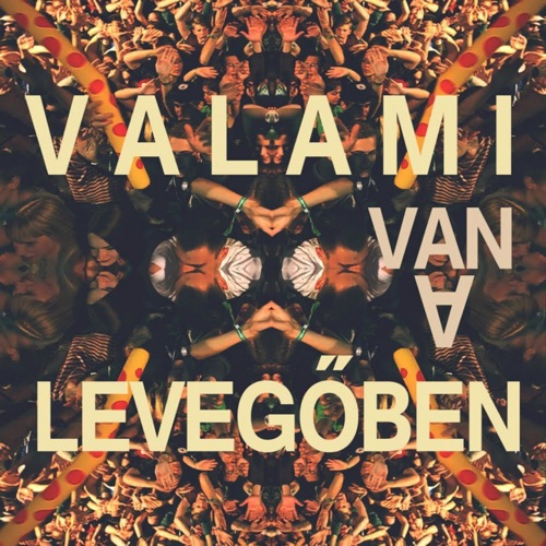 Valami Van A Levegőben